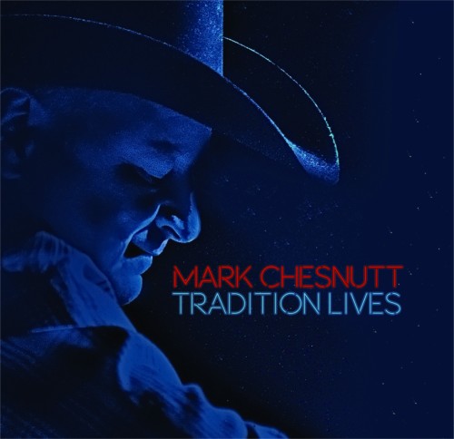Strictly Country Magazine Mark Chesnutt Tradition Lives Album